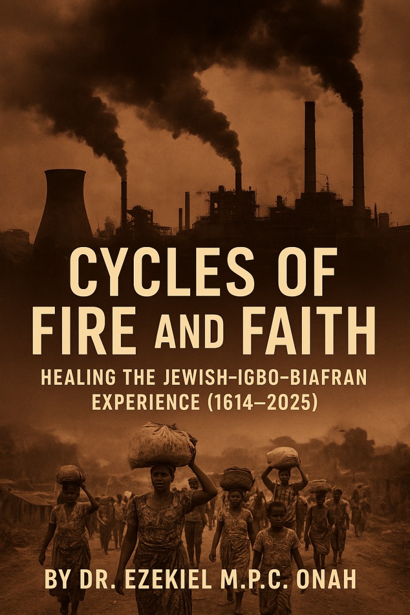 CYCLES OF FIRE AND FAITH: HEALING THE JEWISH-IGBO-BIAFRAN EXPERIENCE (1614–2025)