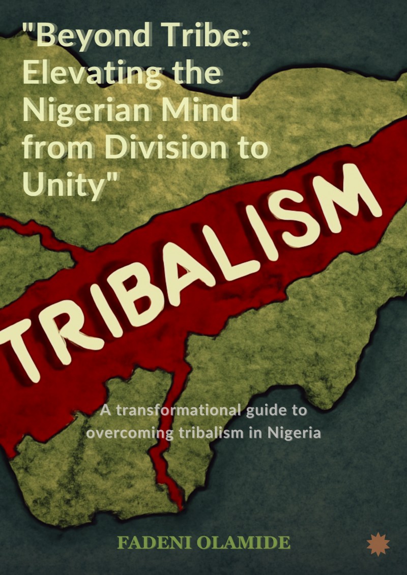"Beyond Tribe: Elevating the Nigerian Mind from Division to Unity"
