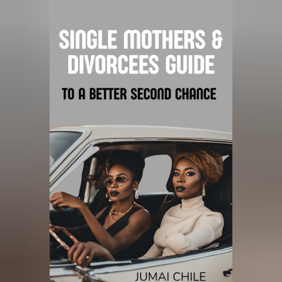 SINGLE MOTHERS AND DIVORCEES GUIDE TO A BETTER SECOND CHANCE