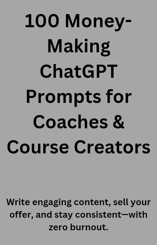 100 Money-Making ChatGPT Prompts for Coaches & Course Creators