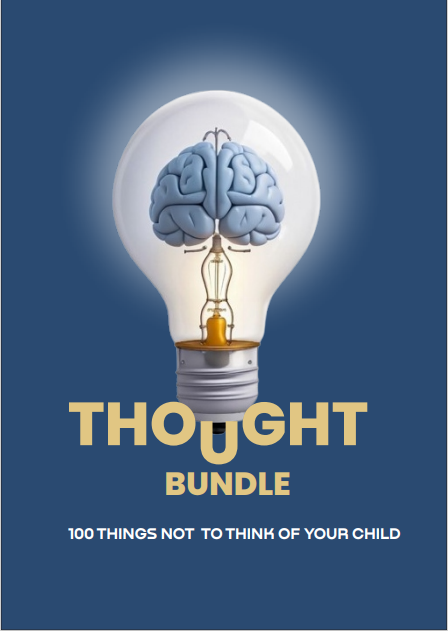 Thought Bundle: 100 things not to think of your child