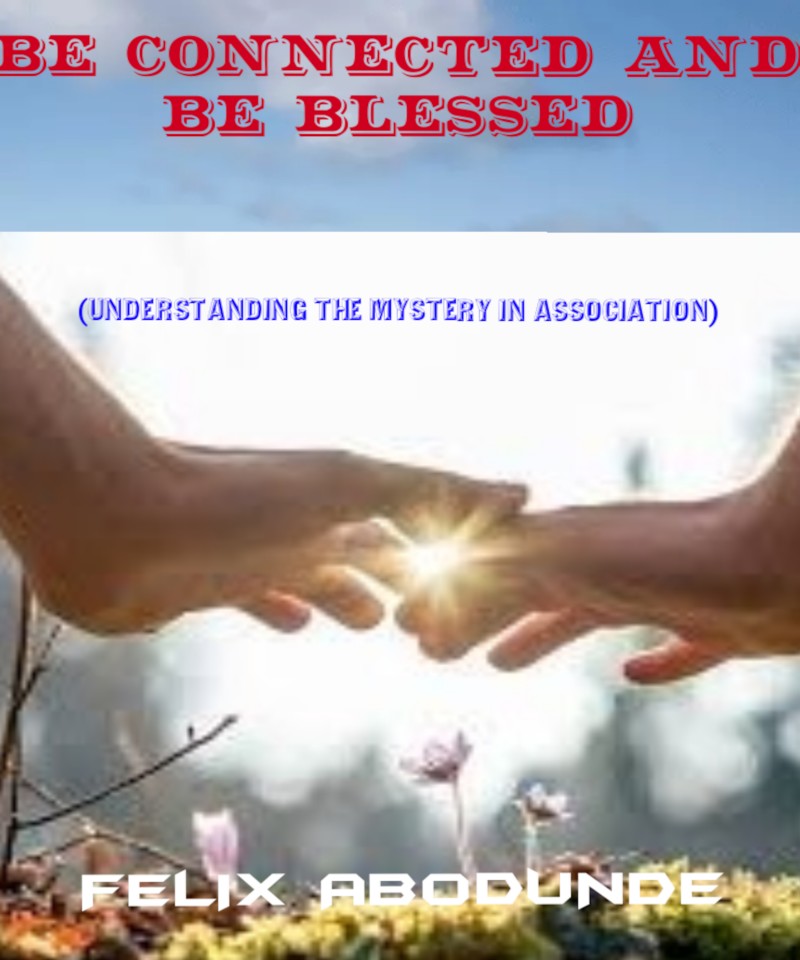 BE CONNECTED AND BE BLESSED