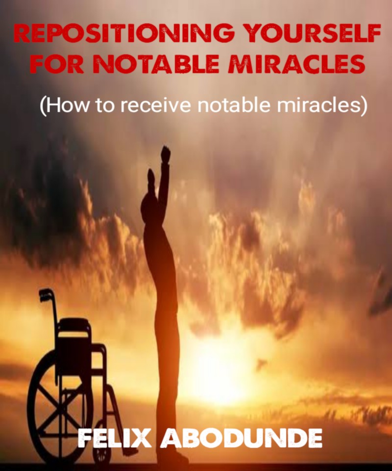 REPOSITIONING YOURSELF FOR NOTABLE MIRACLES