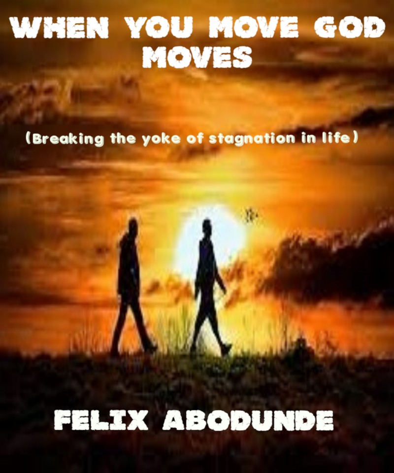 WHEN YOU MOVE GOD MOVES