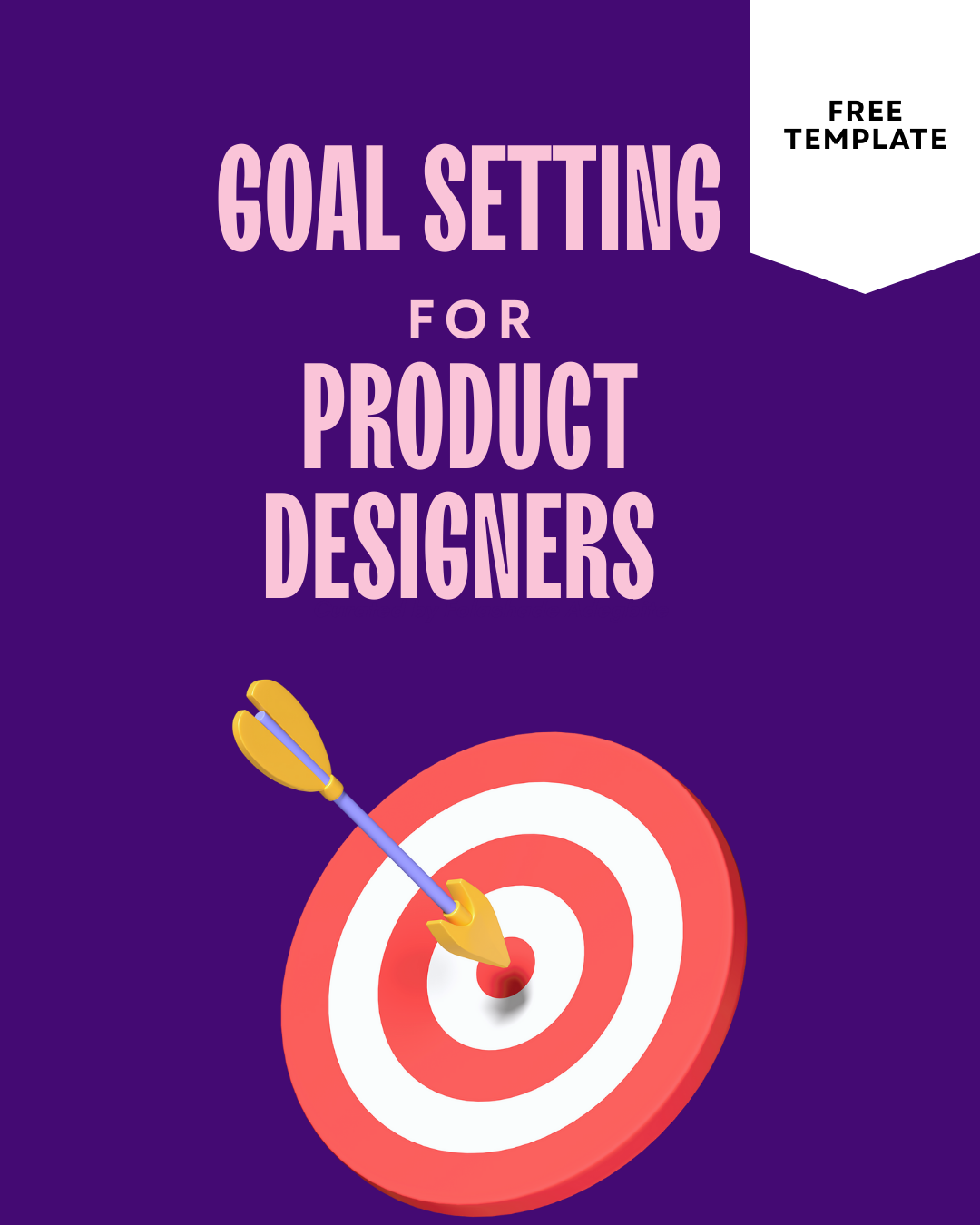 Goal-Setting Template for Product Designers – By Folashade Adegbite