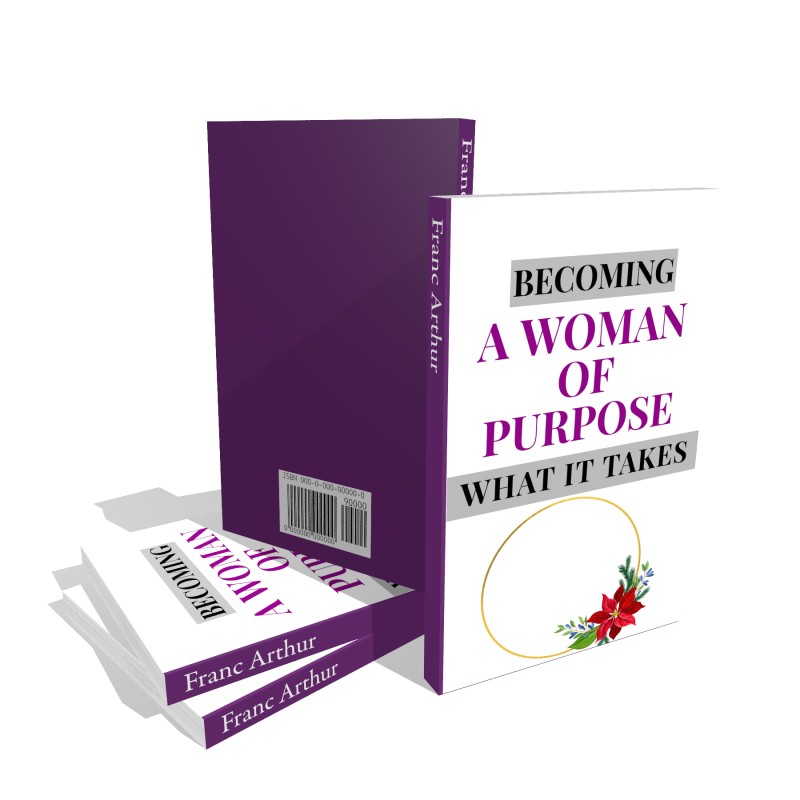 Becoming A Woman Of Purpose: What It Takes