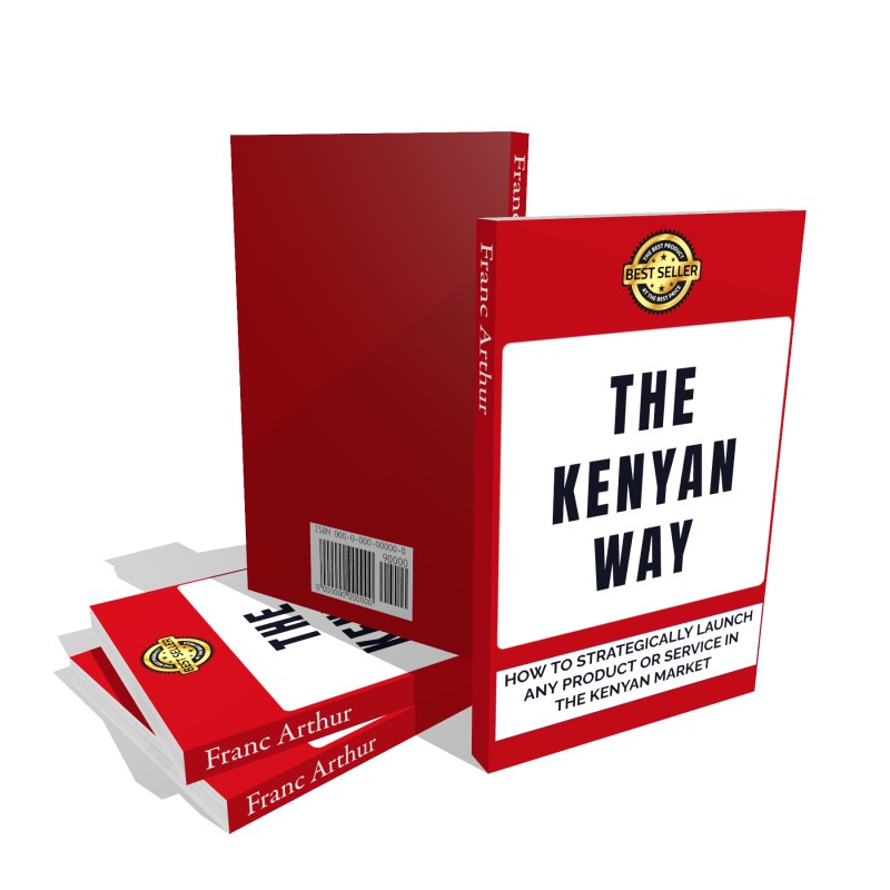 The Kenyan Way: How To Rightly Launch Any Product Or Service In The Kenyan Market