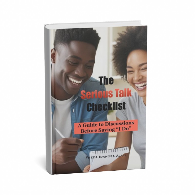 The Serious Talk Checklist: A Guide to Discussions Before Saying “I Do” By Freda Idahosa Ajayi