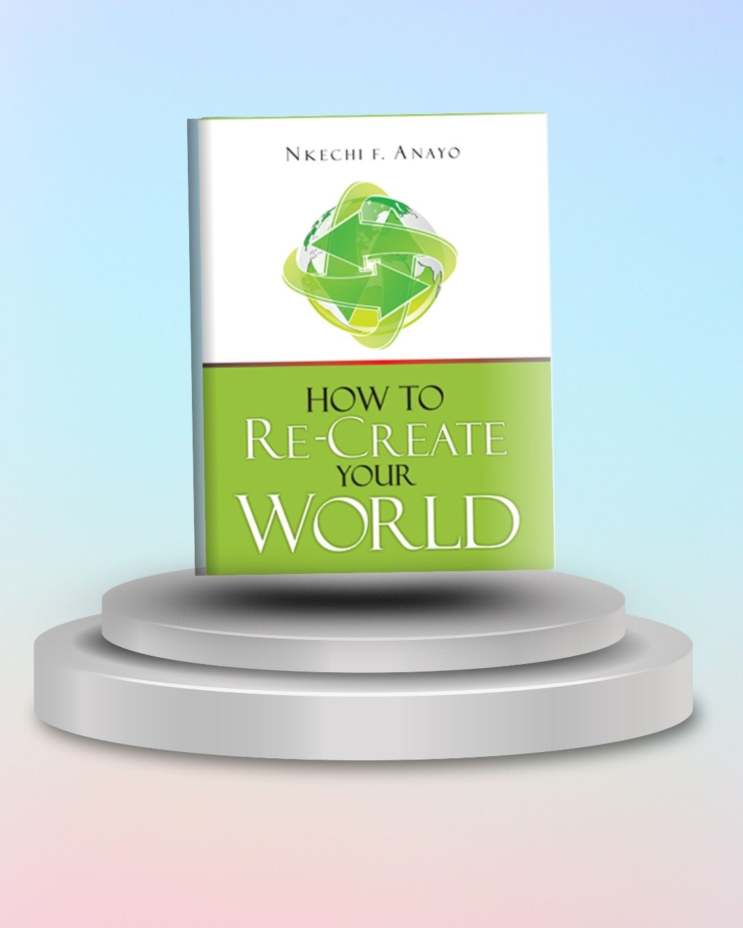 How To Recreate Your World