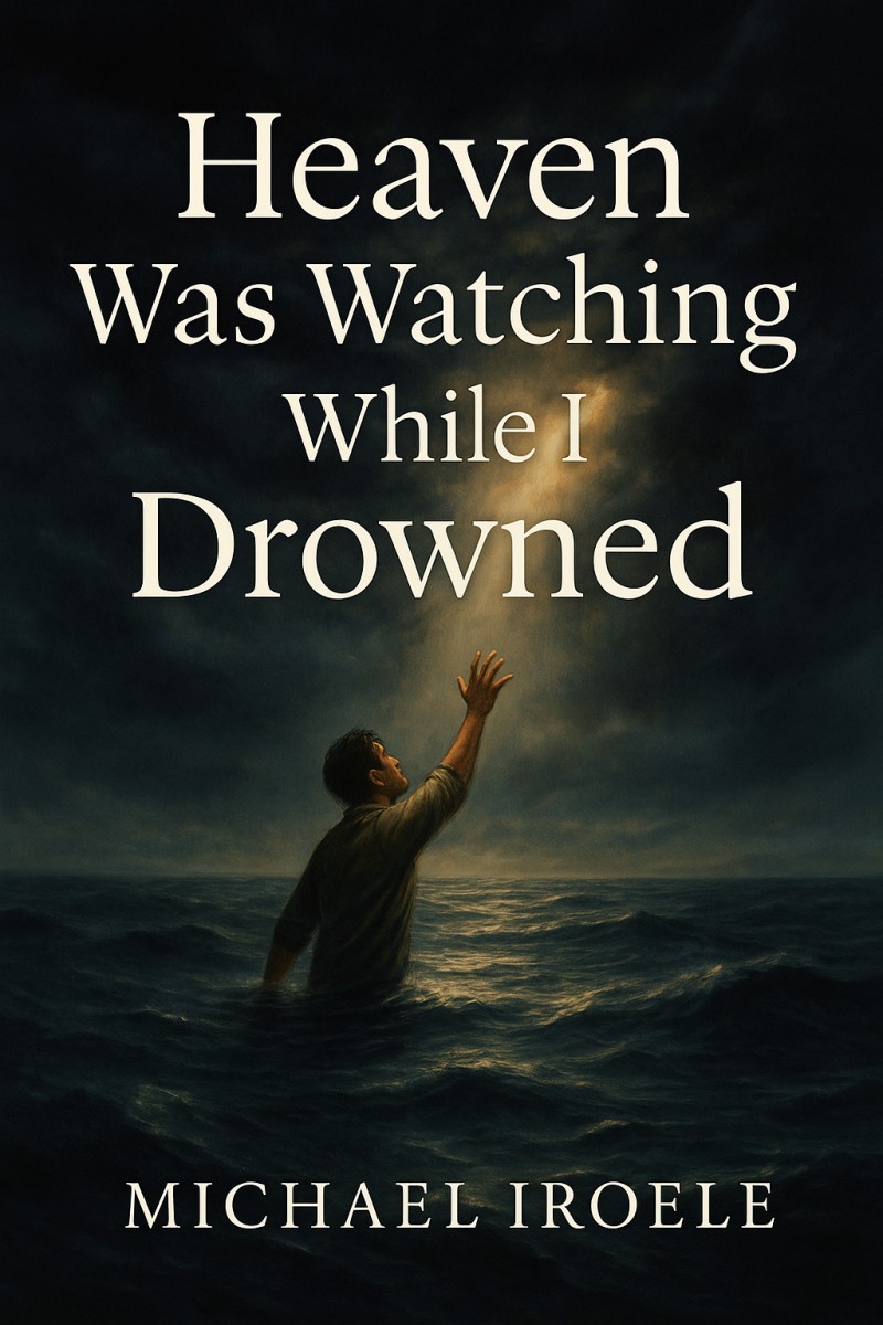 Heaven was watching while I Drowned.