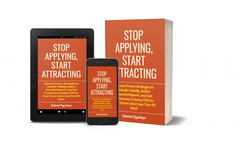 Stop Applying, Start Attracting: Discover Proven Strategies to LinkedIn Visibility, Build a Powerful Network, and Get Companies Chasing You for Your Dream Job in Less Than 90 Days!