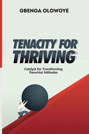 TENACITY FOR THRIVING: Catalyst for Transforming Parochial Attitudes