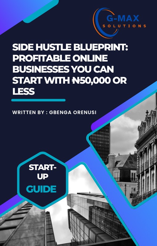 Side Hustle Blueprint: Profitable Online Businesses You Can Start with ₦50,000 or Less