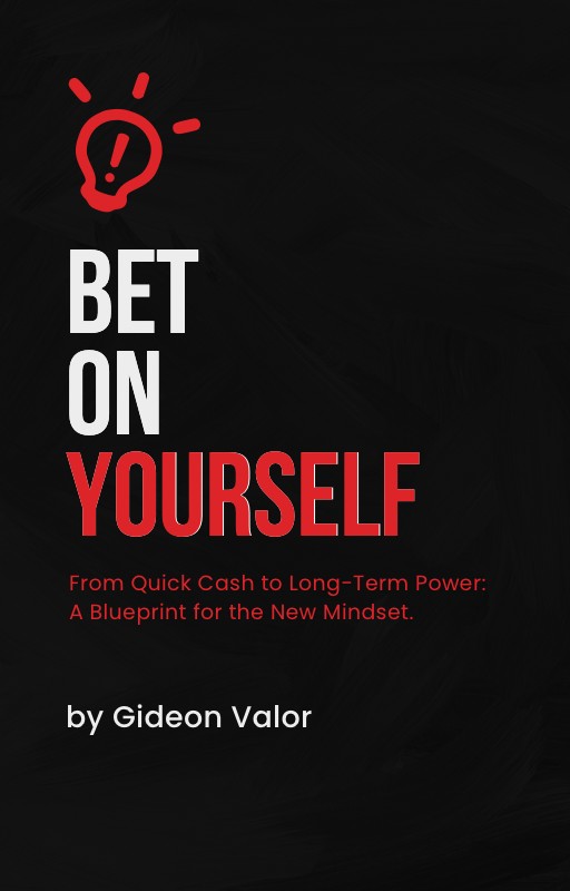 Bet On Yourself: Full Blueprint from Fast Dopamine to Lasting Dominion