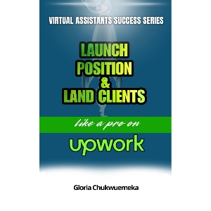 Proven Steps to Launch, Position & Land Clients Like a Pro on Upwork