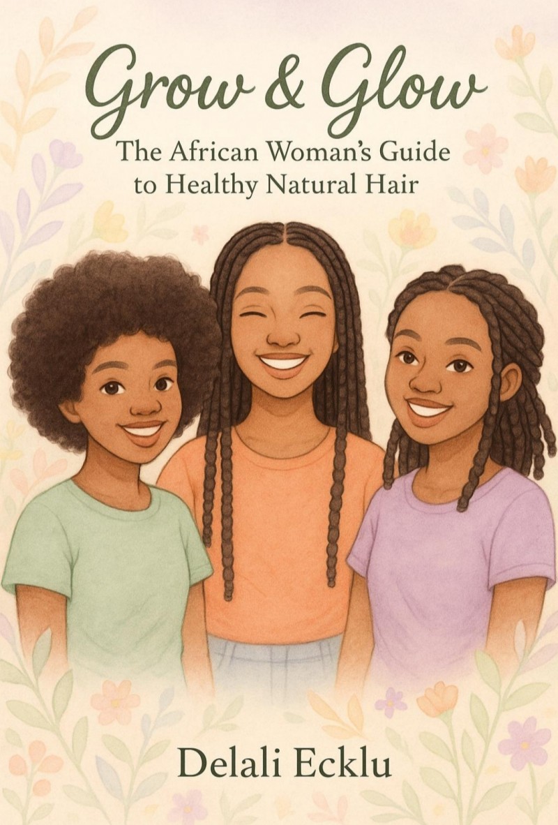 Grow & Glow: The African Woman's Guide to Healthy Natural Hair