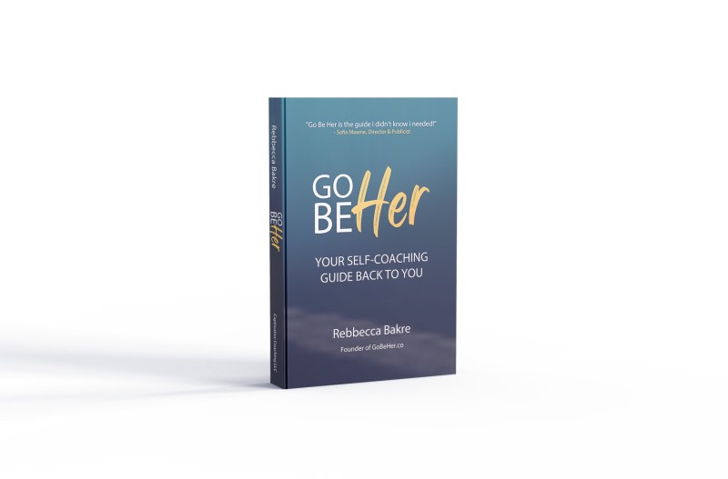 Go Be Her: Your Self Coaching Guide Back to You