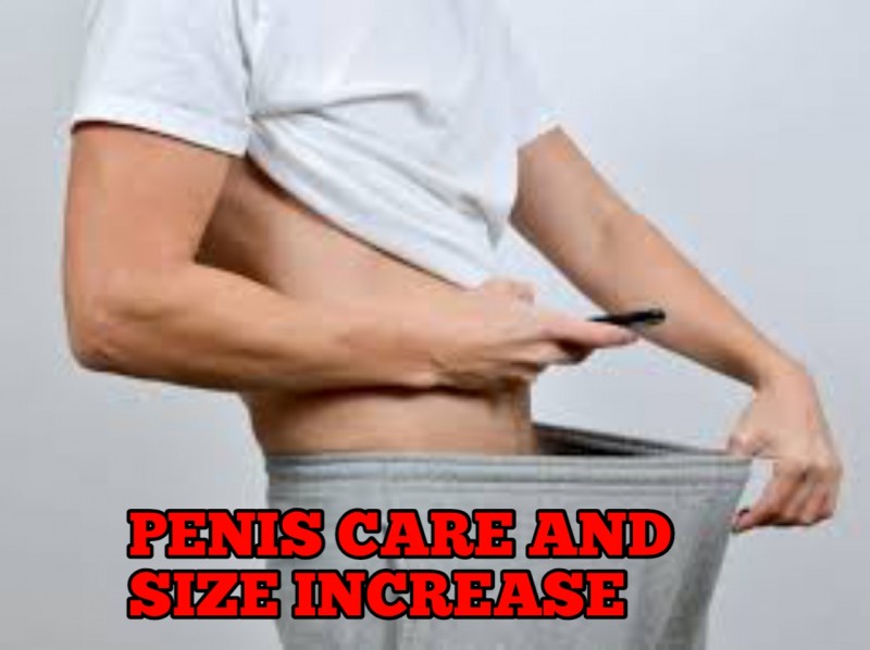 Penis care tips and enlargement methods