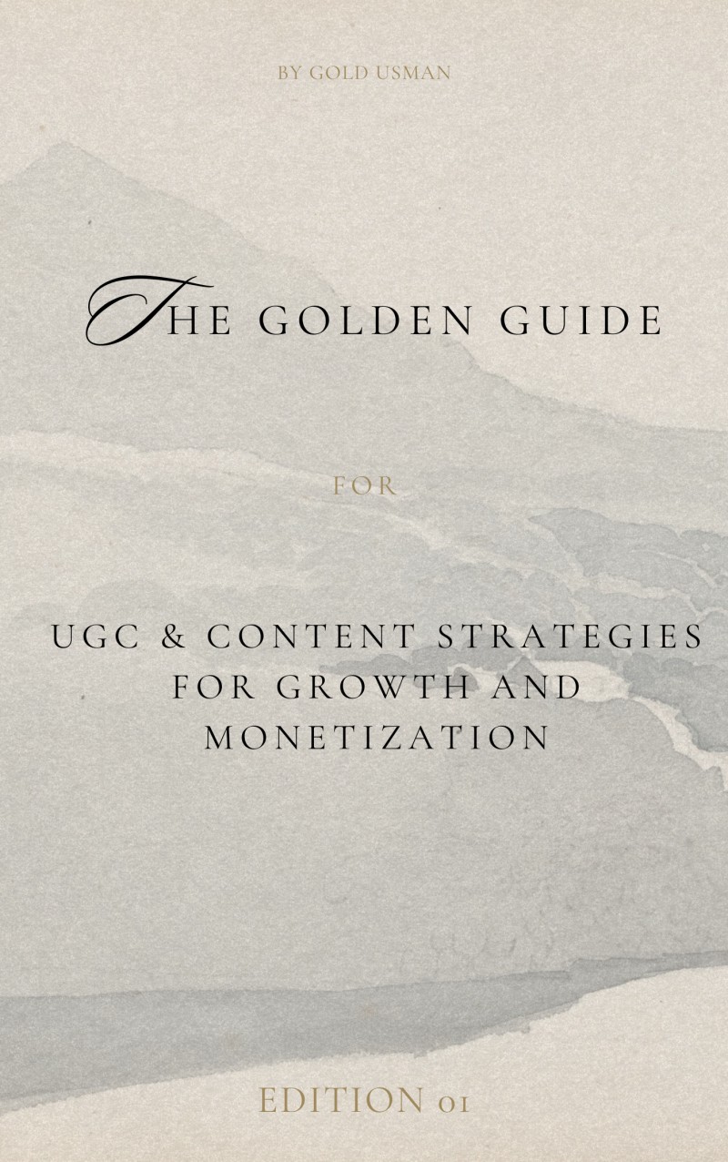 The Golden Guideline For UGC & CONTENT STRATEGIES FOR GROWTH AND MONETIZATION