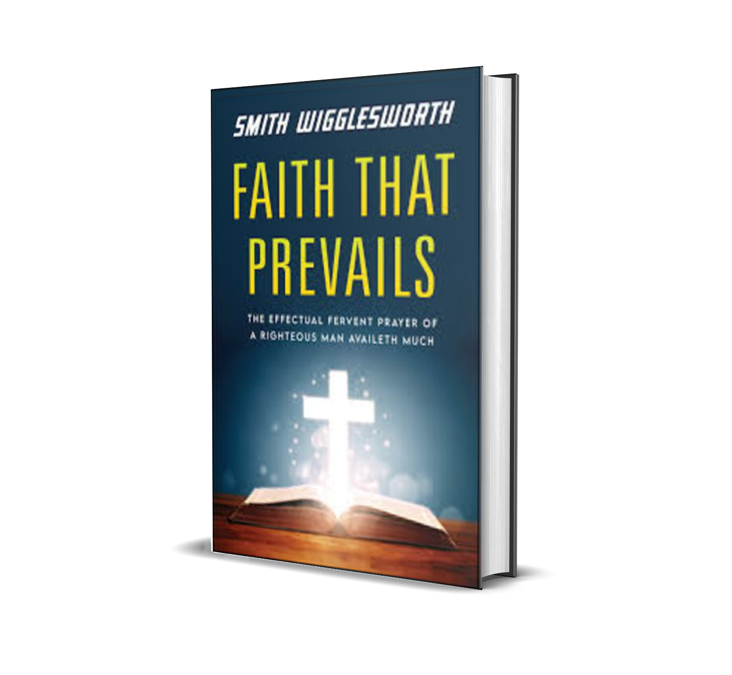 Faith That Prevails._written by Smith Wigglesworth