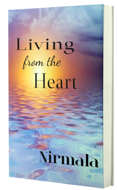 LIVING FROM THE HEART._Written by Nirmala