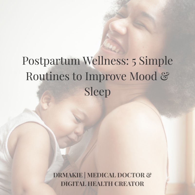 Postpartum Wellness: 5 Simple Routines to Improve Mood & Sleep