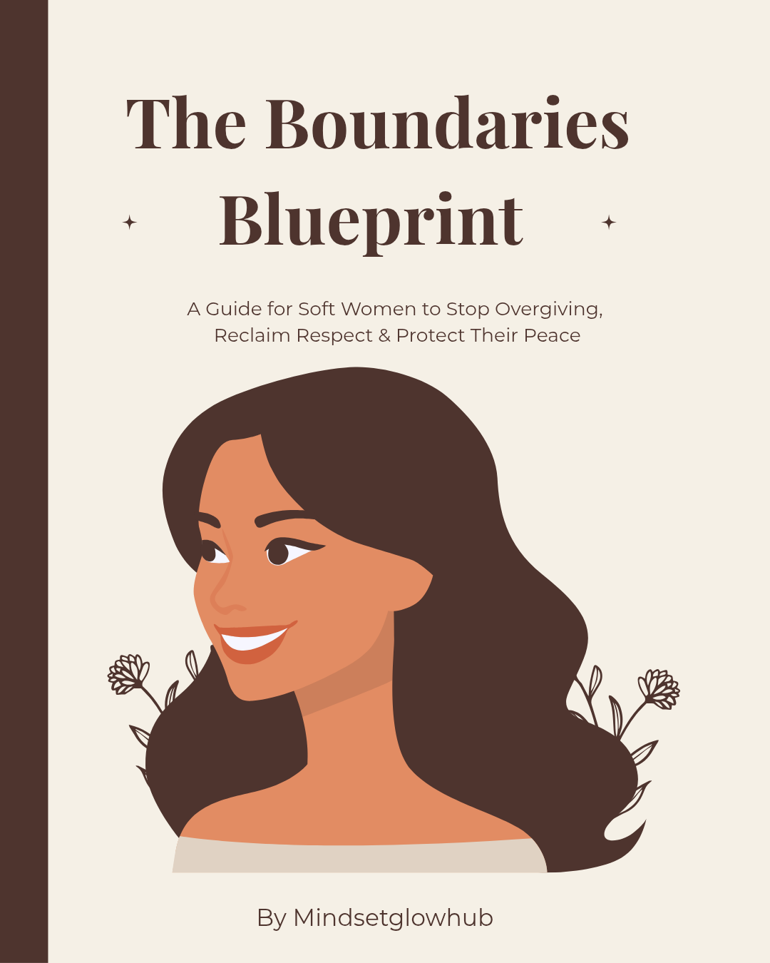 The Boundaries Blueprint (An Essential Guide For Soft Women To Stop Over Giving, Regain Respect And Protect Their Peace)
