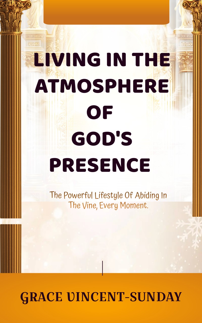 LIVING IN THE ATMOSPHERE OF GOD'S PRESENCE