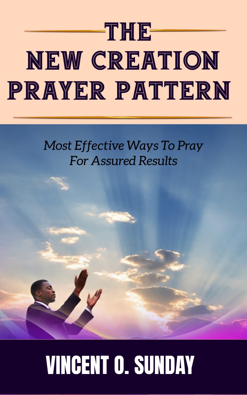 THE NEW CREATION PRAYER PATTERN