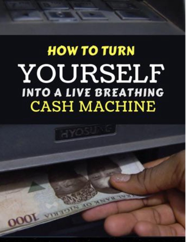 How to Turn Yourself Into a Live Breathing Cash Machine