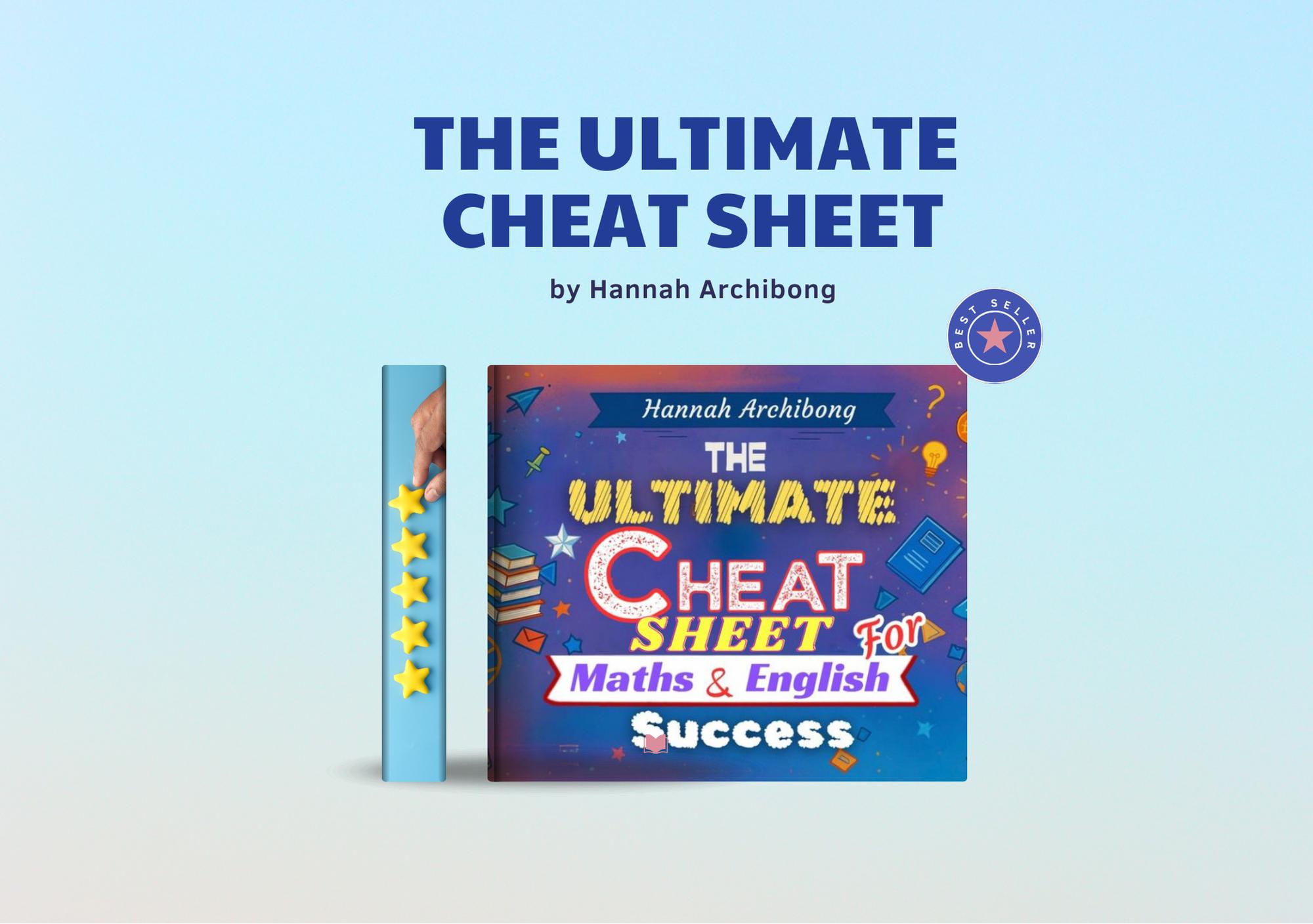 Get THE ULTIMATE CHEAT SHEET FOR MATHS & ENGLISH SUCCESS by Hannah