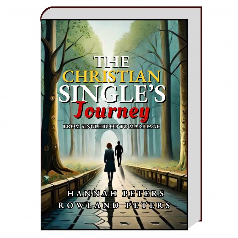 THE CHRISTIAN SINGLE'S JOURNEY: FROM SINGLEHOOD TO MARRIAGE - DR HANNAH PETERS
