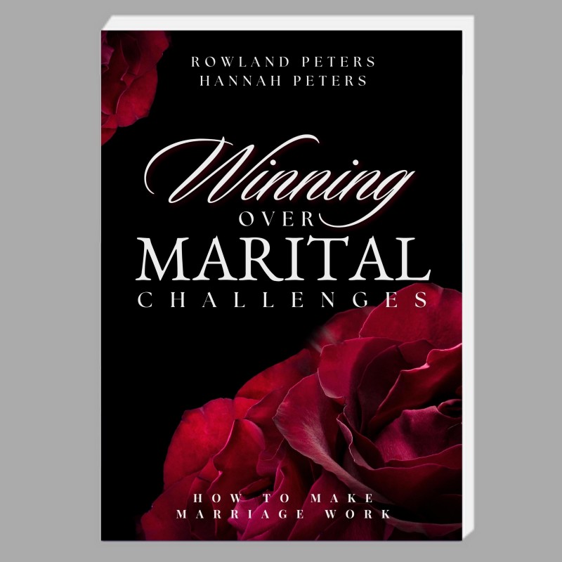 WINNING OVER MARITAL CHALLENGES - DR HANNAH PETERS , PROFESSOR ROWLAND PETERS