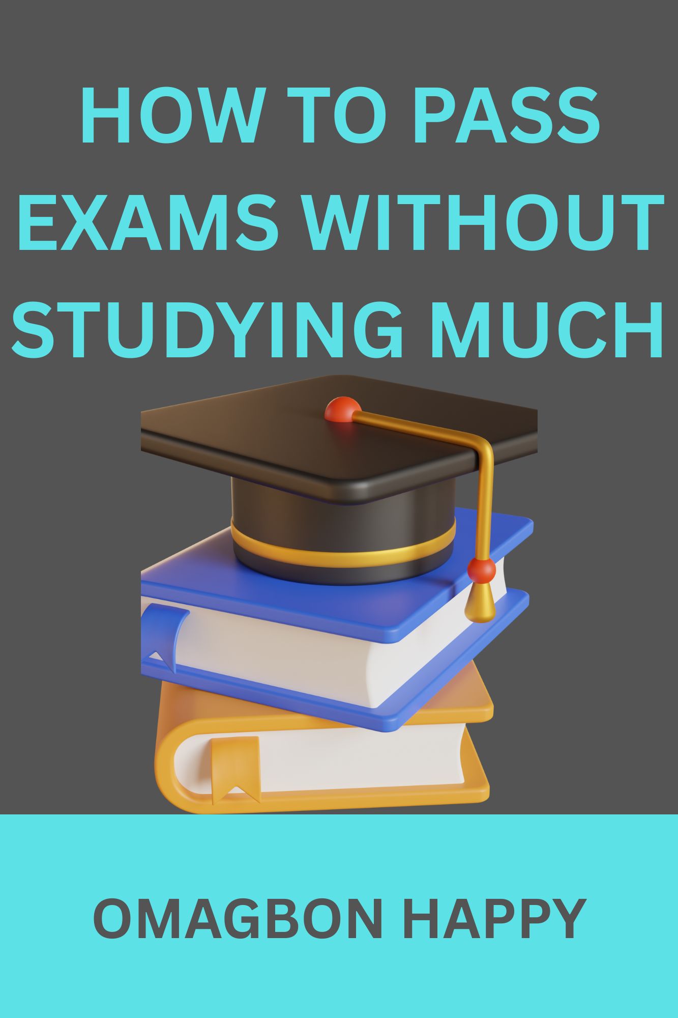How to Pass Exams Without Studying Much