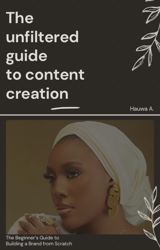 The Unfiltered Guide to Content Creation (Beginner's Guide to Building a Brand from Scratch)