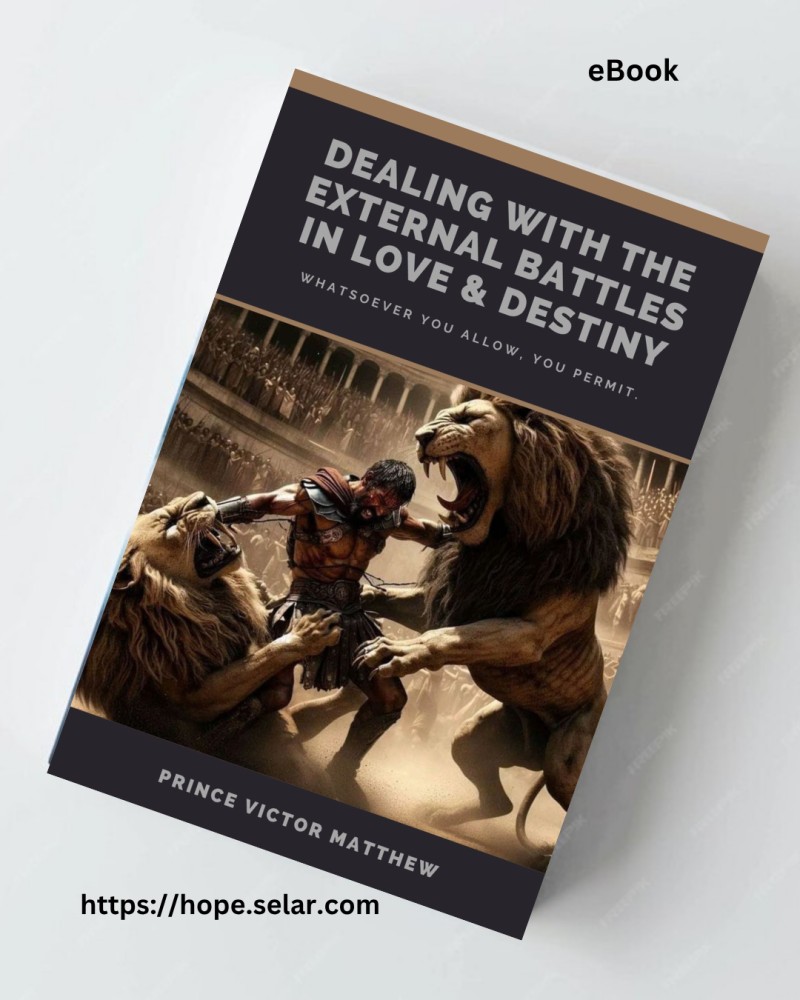 DEALING WITH THE EXTERNAL BATTLE IN LOVE AND DESTINY: WHATEVER YOU ALLOW, YOU PERMIT