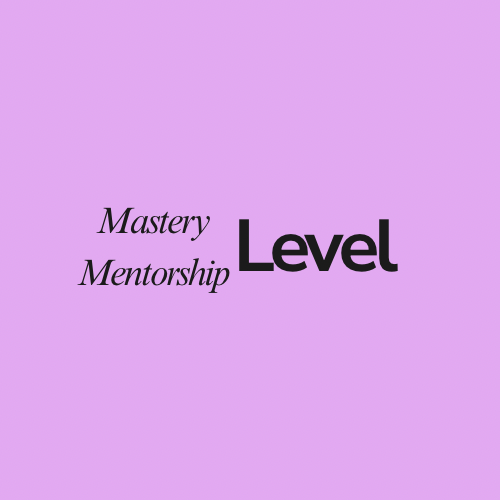 MASTERY MENTORSHIP LEVEL