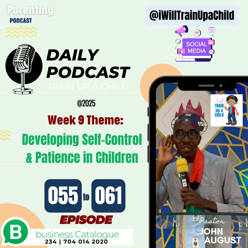 🎙️ Week 09 (Episodes 055–061) | MP4 Bundle | Developing Self-Control & Patience in Children | Train up a Child Parenting Podcast