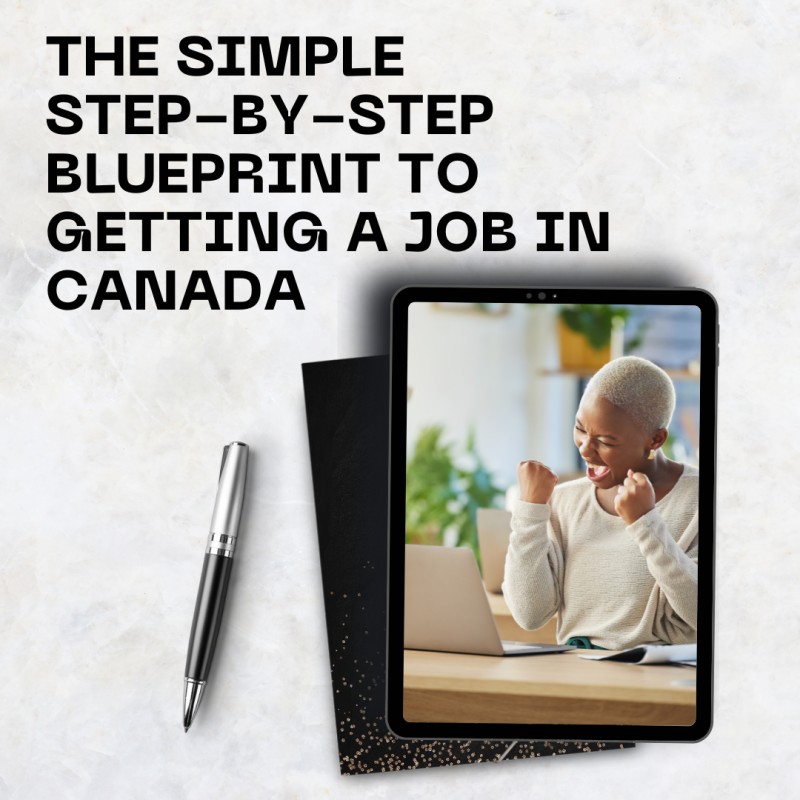 The SIMPLE Step-by-Step Blueprint to Getting a Job in Canada