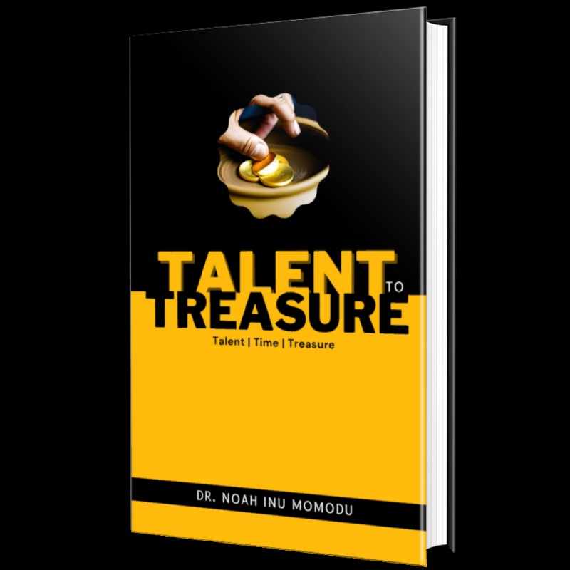 Talent To Treasure By Dr. Noah Inu Momodu