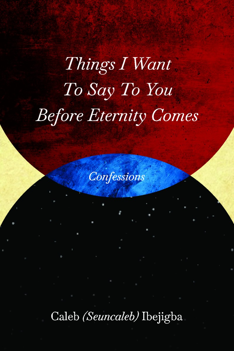 Things I want to say to you before eternity comes