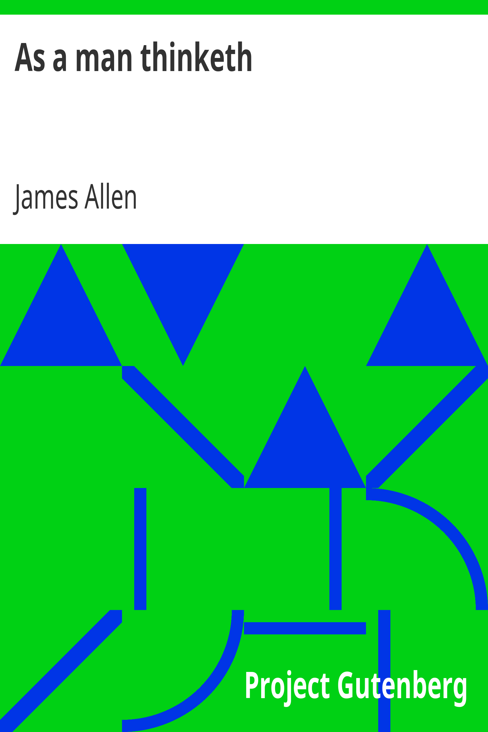 AS A MAN THINKETH by JAMES ALLEN