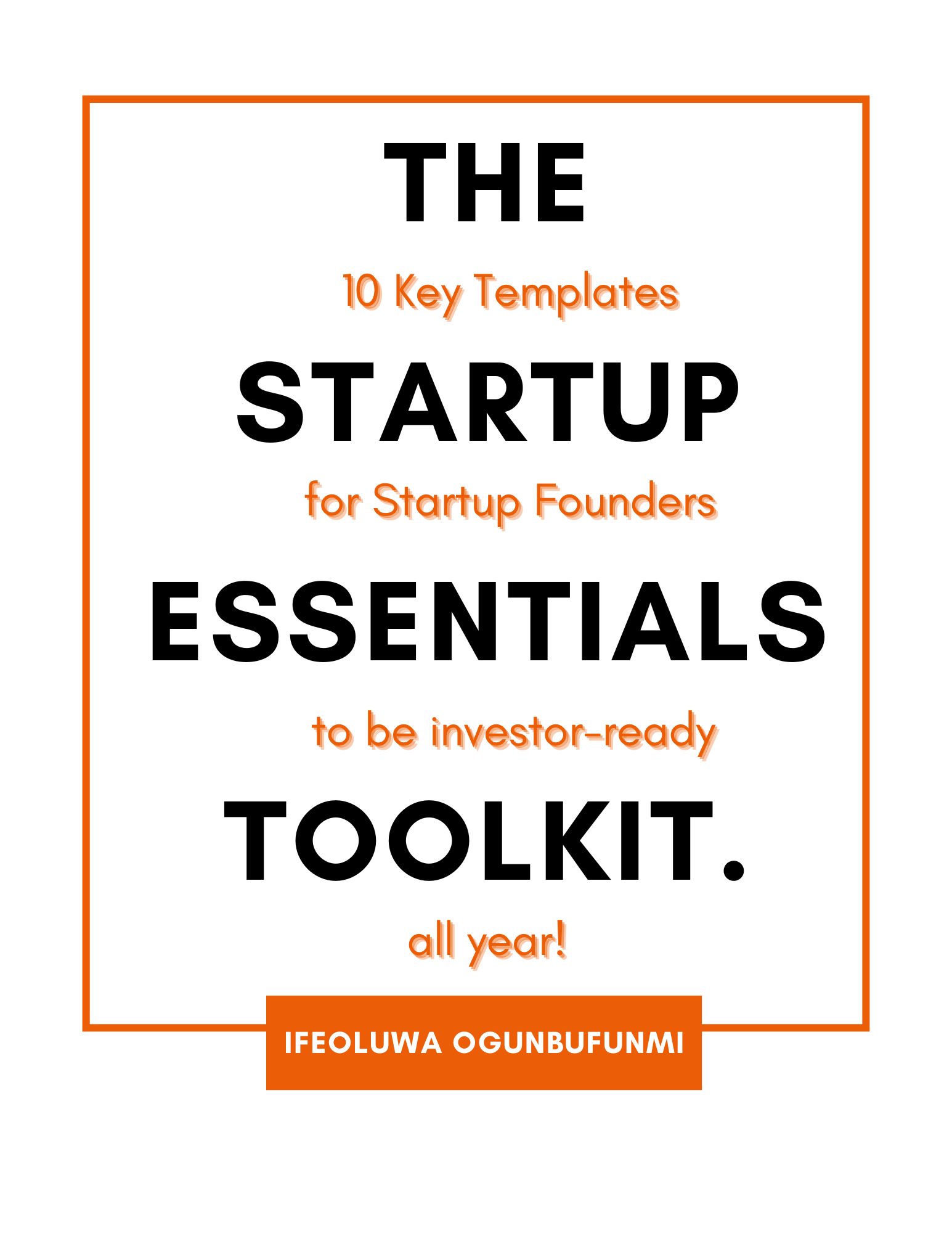 The Startup Essentials Toolkit: 10 Key Templates for Startup Founders to be Investor-ready all year!