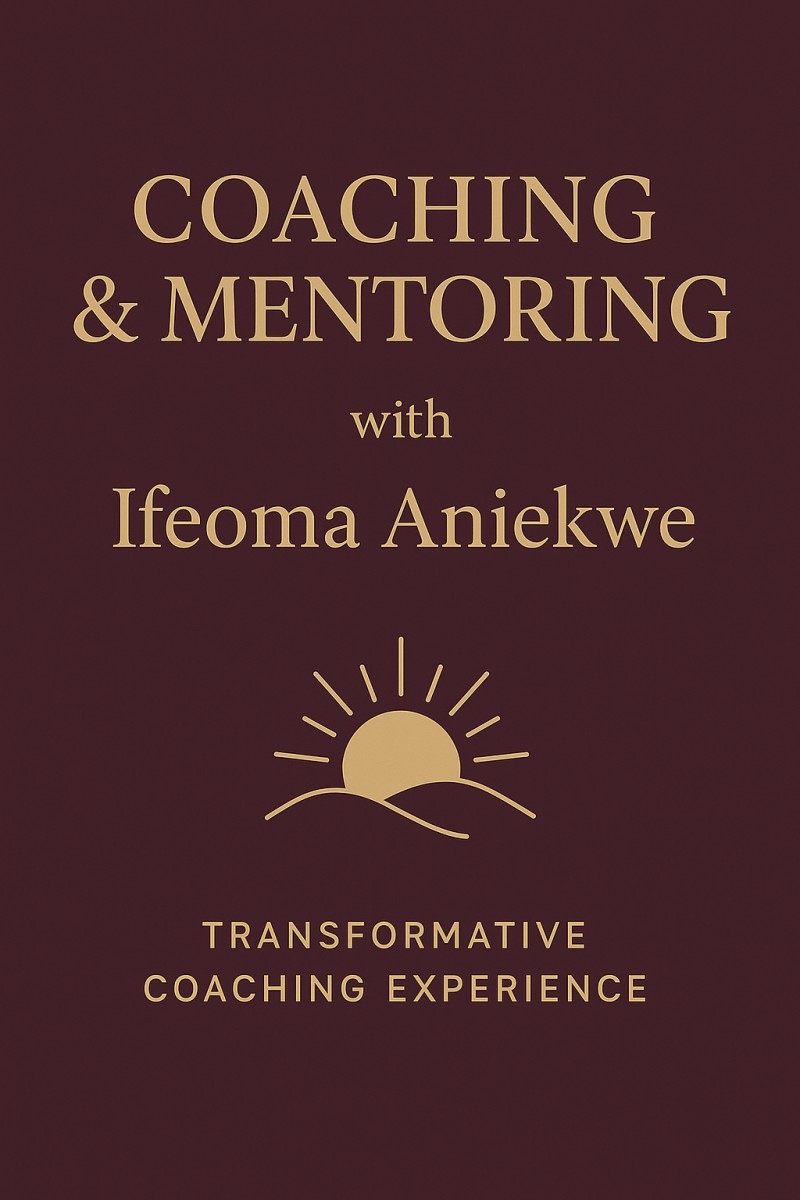COACHING & MENTORING WITH IFEOMA ANIEKWE. A transformative coaching experience designed to help you gain clarity, build confidence, and take bold steps toward becoming your most authentic self.
