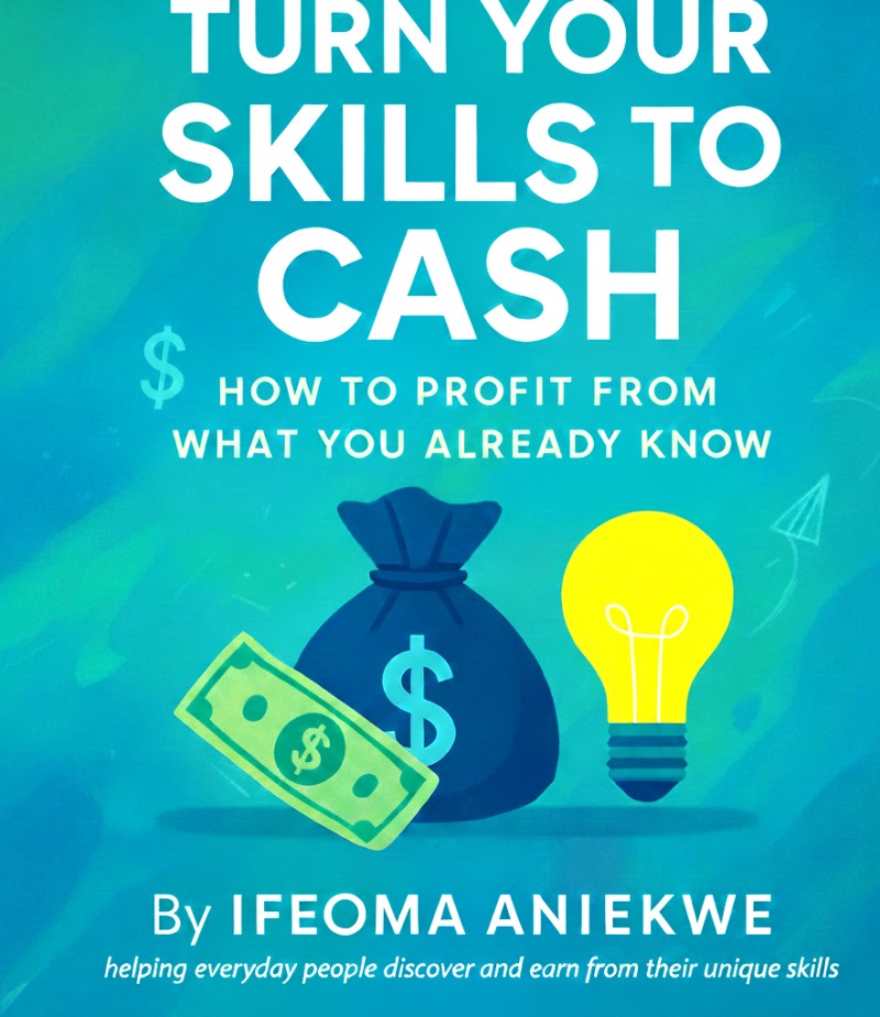 Turn Your Skills to Cash- How to Profit from What you already Know