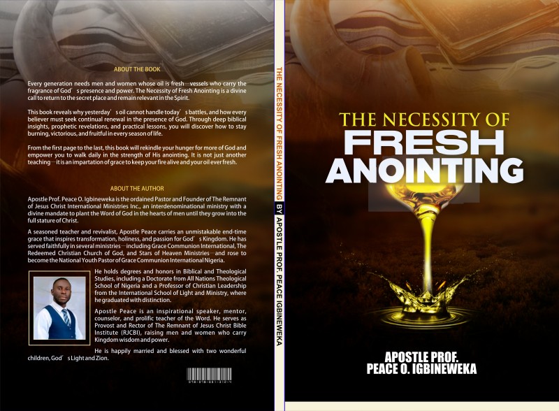 THE NECESSITY OF FRESH ANOINTING_APOSTLE PROF. PEACE IGBINEWEKA
