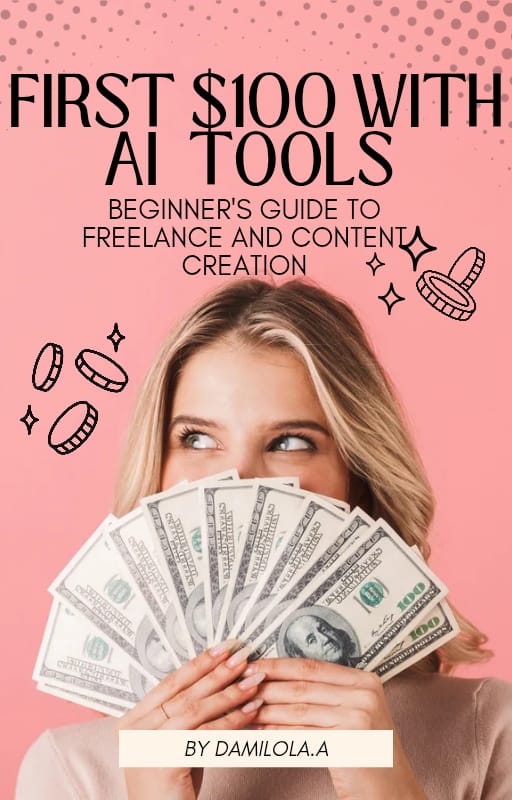 Your First $100 with AI Tools: A Beginner's Guide to Earning Online Using ChatGPT, Copy.ai & Canva
