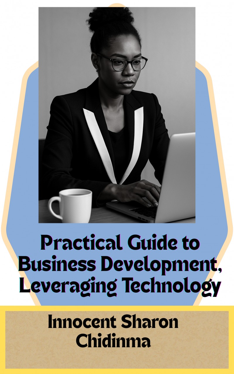 Practical Guide to Business Development, Leveraging Technology