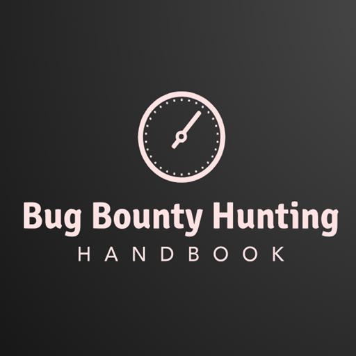 Bug Bounty Hunting Handbook