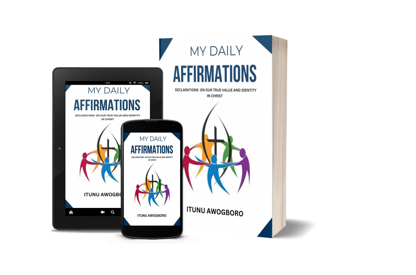 MY DAILY AFFIRMATIONS: DECLARATIONS ON OUR TRUE VALUE AND IDENTITY IN CHRIST